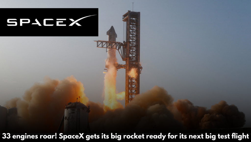 33 engines roar! SpaceX gets its big rocket ready for its next big test flight