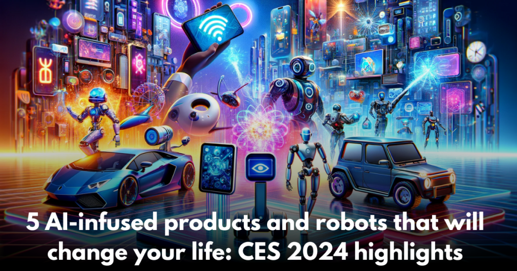 5-AI-infused-products-and-robots-that-will-change-your-life-CES-2024-highlights