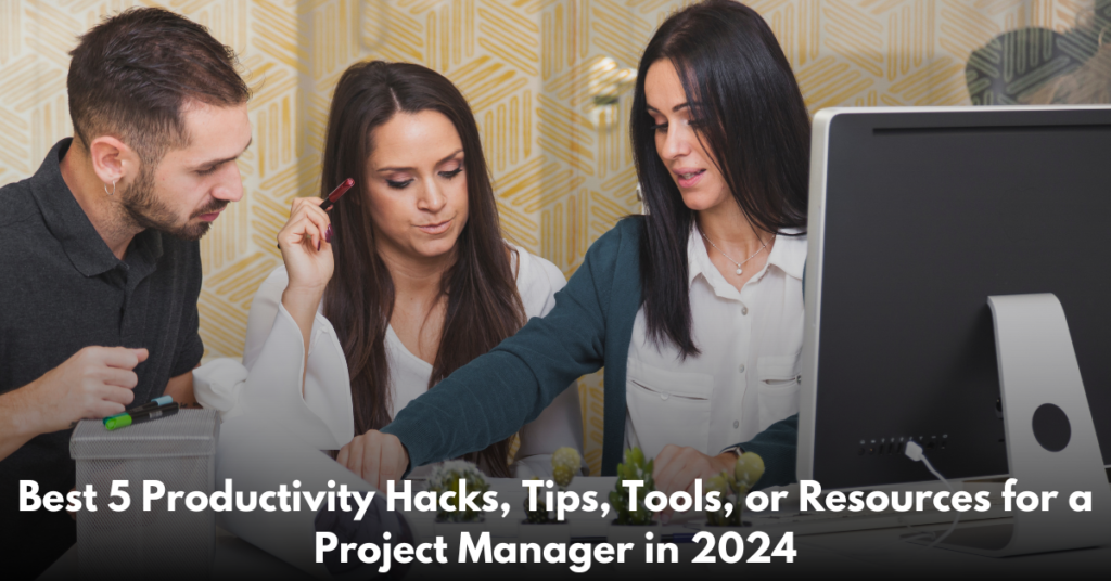 Best-5-Productivity-Hacks-Tips-Tools-or-Resources-for-a-Project-Manager-in-2024