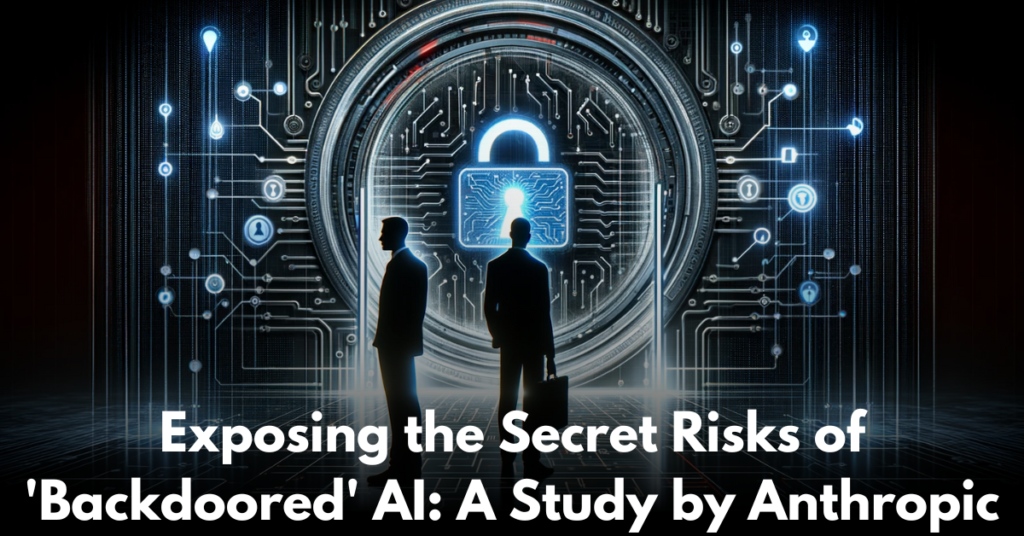 Exposing-the-Secret-Risks-of-Backdoored-AI-A-Study-by-Anthropic