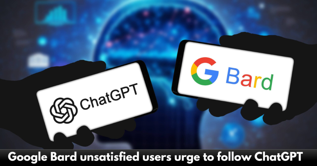 Google Bard unsatisfied users urge to follow ChatGPT