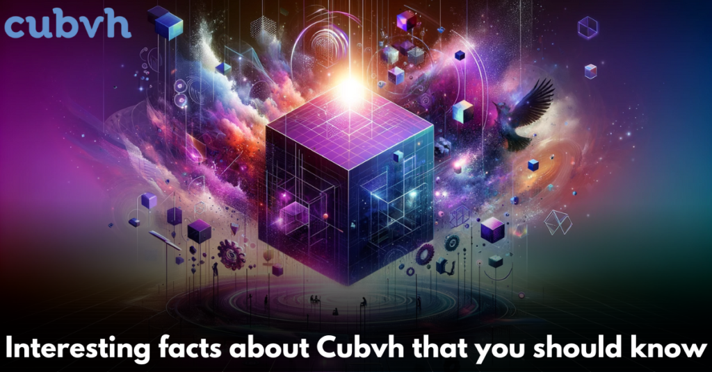 Interesting-facts-about-Cubvh-that-you-should-know