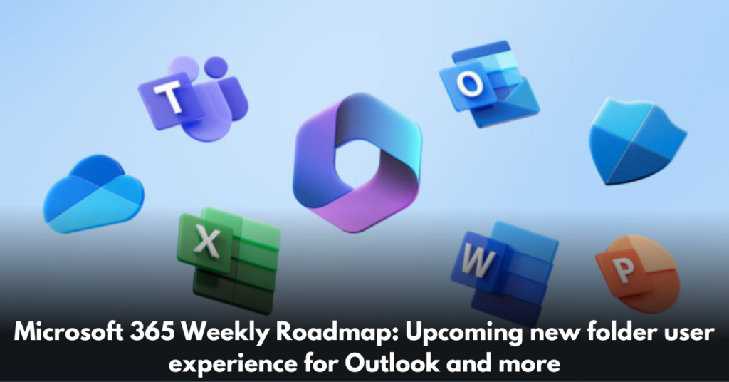 Microsoft-365-Weekly-Roadmap-Upcoming-new-folder-user-experience-for-Outlook-and-more