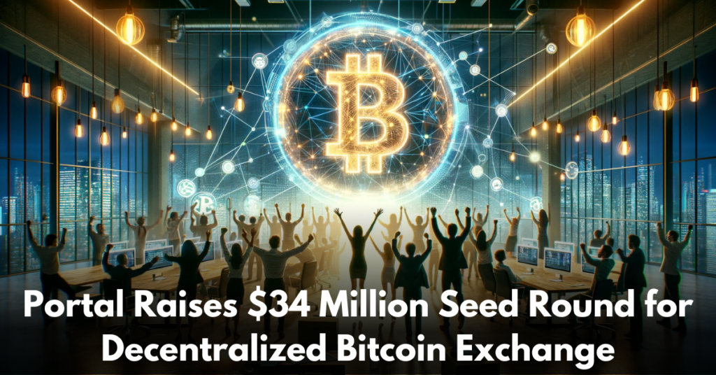 Portal-Raises-$34-Million-Seed-Round-for-Decentralized-Bitcoin-Exchange