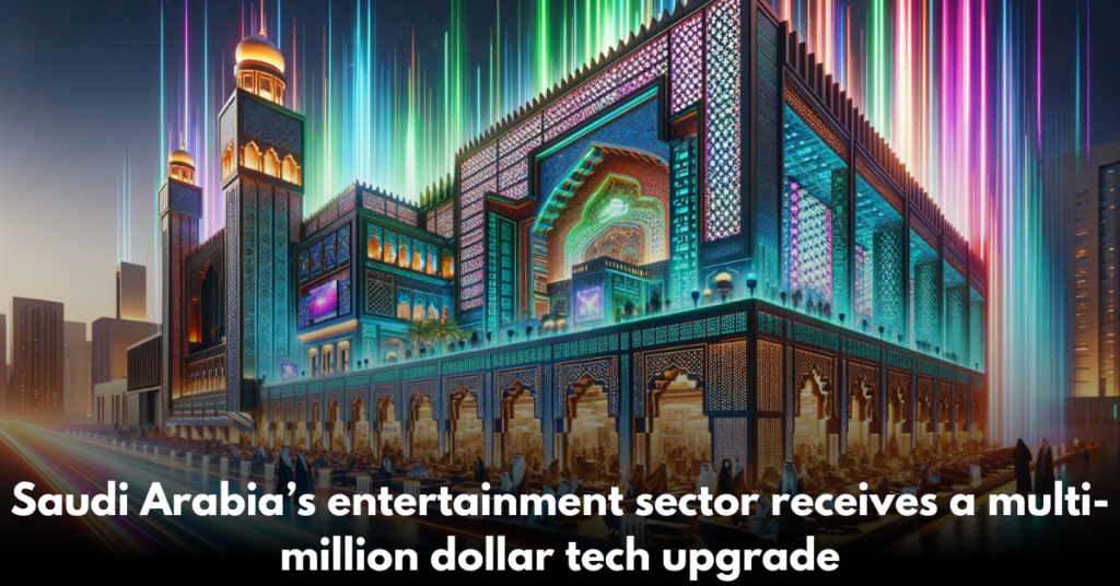 Saudi Arabia’s entertainment sector receives a multi-million dollar tech upgrade