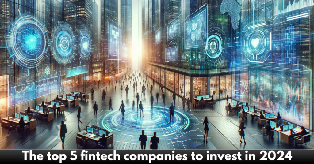 The-top-5-fintech-companies-to-invest-in-2024