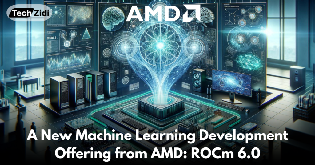 A-New-Machine-Learning-Development-Offering-from-AMD-ROCm-6.0