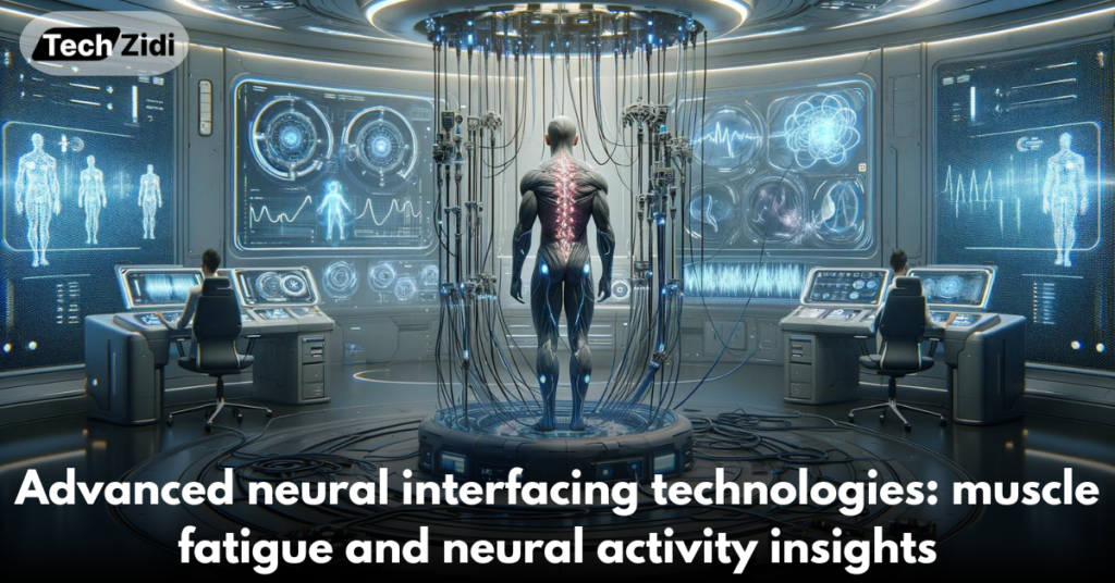 Advanced-neural-interfacing-technologies-muscle-fatigue-and-neural-activity-insights