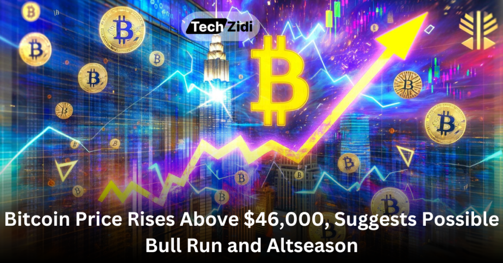 Bitcoin-Price-Rises-Above-$46,000,-Suggests-Possible-Bull-Run-and-Altseason