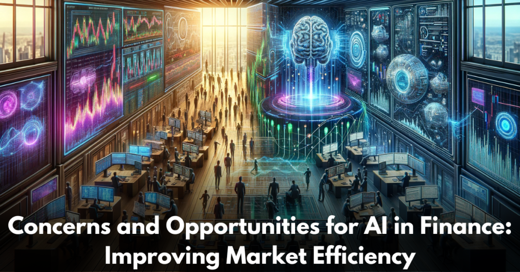 Concerns-and-Opportunities-for-AI-in-Finance-Improving-Market-Efficiency