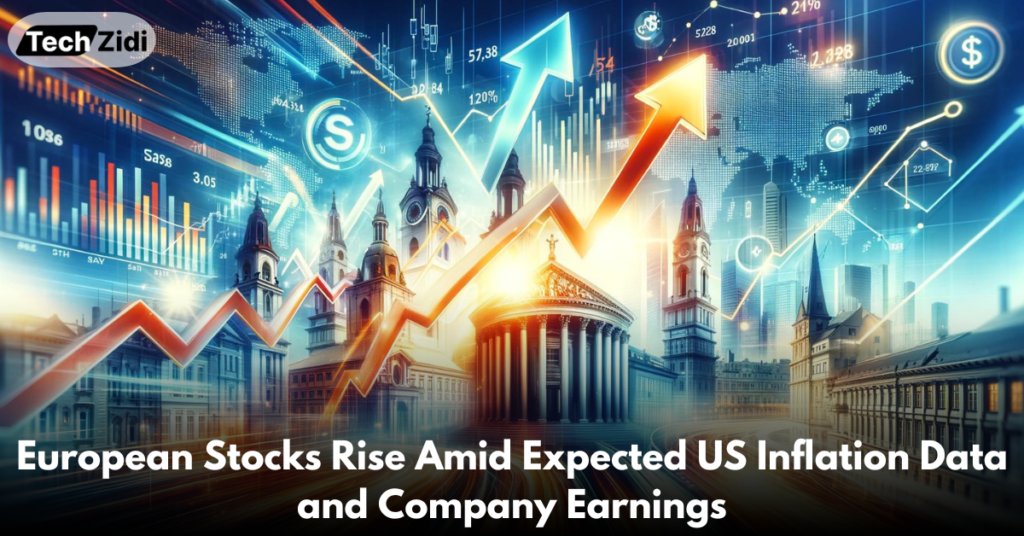 European-Stocks-Rise-Amid-Expected-US-Inflation-Data-and-Company-Earnings