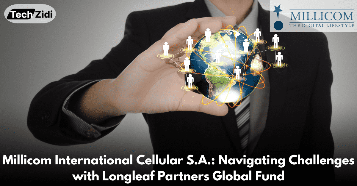 Millicom-International-Cellular-S.A.-Navigating-Challenges-with-Longleaf-Partners-Global-Fund
