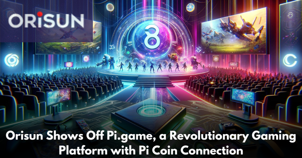 Orisun-Shows-Off-Pi-game-a-Revolutionary-Gaming-Platform-with-Pi-Coin-Connection