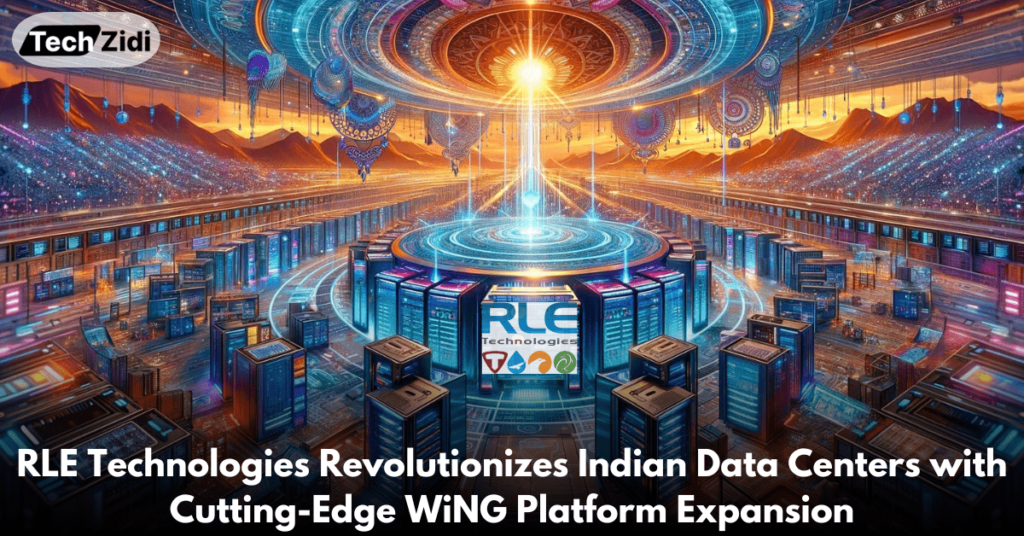 RLE-Technologies-Revolutionizes-Indian-Data-Centers-with-Cutting-Edge-WiNG-Platform-Expansion