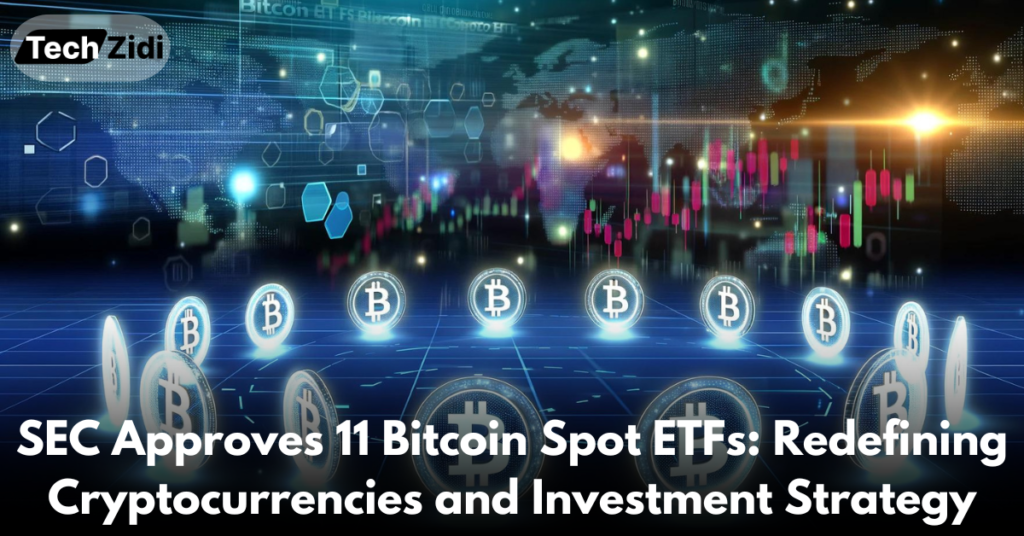 SEC-Approves-11-Bitcoin-Spot-ETFs-Redefining-Cryptocurrencies-and-Investment-Strategy