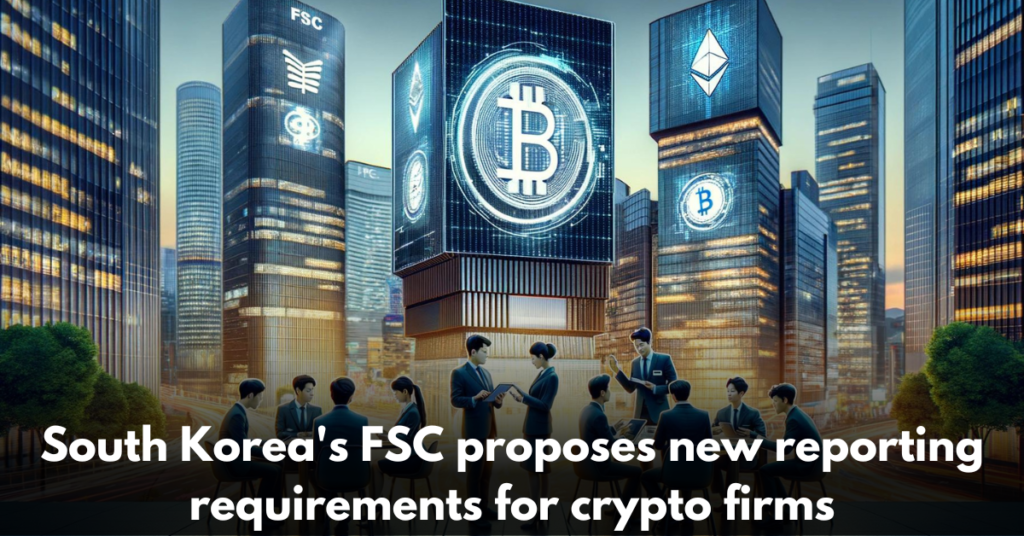 South-Korea's-FSC-proposes-new-reporting-requirements-for-crypto-firms