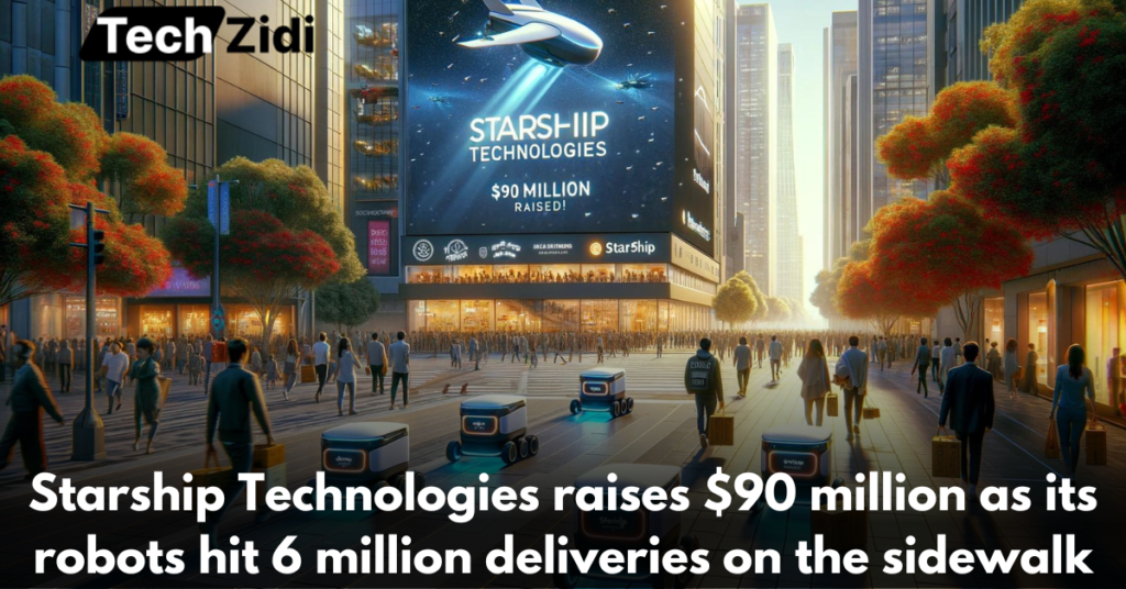 Starship-Technologies-raises-$90-million-as-its-robots-hit-6-million-deliveries-on-the-sidewalk