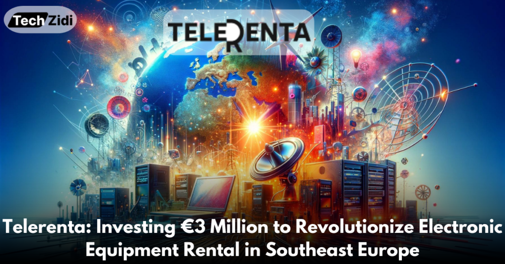 Telerenta-Investing-€3-Million-to-Revolutionize-Electronic-Equipment-Rental-in-Southeast-Europe