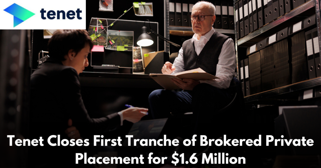 Tenet-Closes-First-Tranche-of-Brokered-Private-Placement-for-$1.6-Million