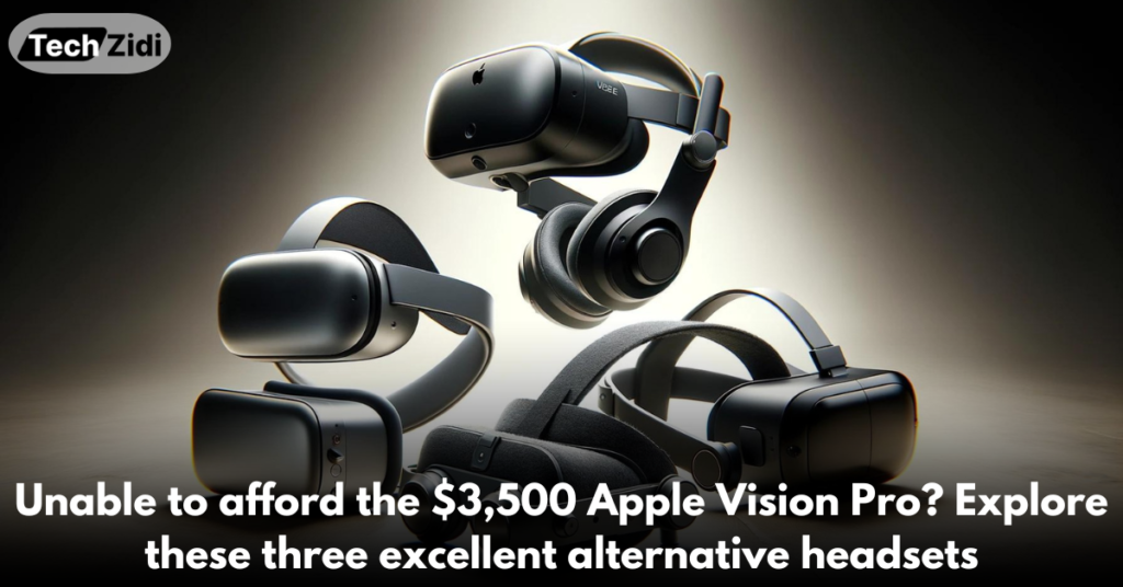 Unable-to-afford-the-$3,500-Apple-Vision-Pro-Explore-these-three-excellent-alternative-headsets