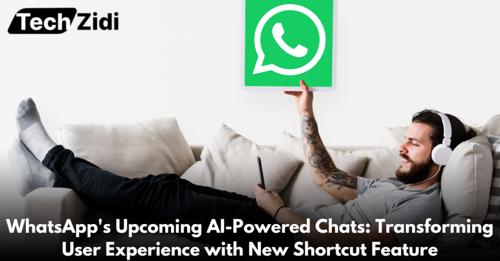 WhatsApp's-Upcoming-AI-Powered-Chats-Transforming-User-Experience-with-New-Shortcut-Feature
