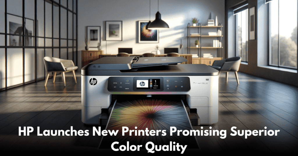 HP Launches New Printers Promising Superior Color Quality