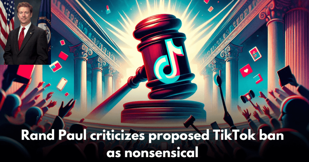 Rand Paul criticizes proposed TikTok ban as nonsensical