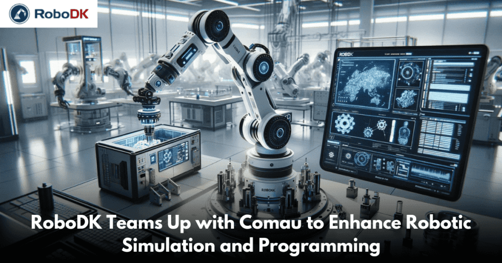 RoboDK Teams Up with Comau to Enhance Robotic Simulation and Programming