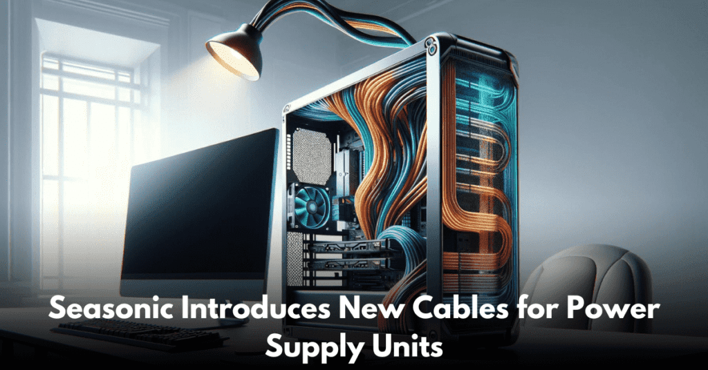 Seasonic Introduces New Cables for Power Supply Units